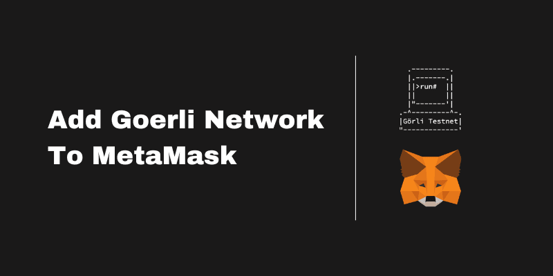 How To Add Goerli Network To MetaMask