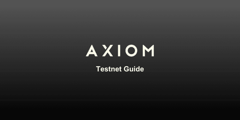 How To Interact With Axiom Testnet