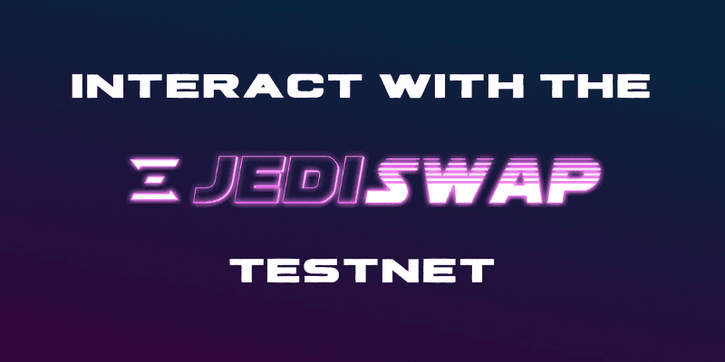 How To Interact With The JediSwap Testnet