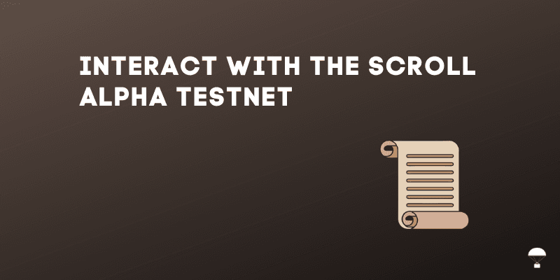 How To Interact With The Scroll Alpha Testnet