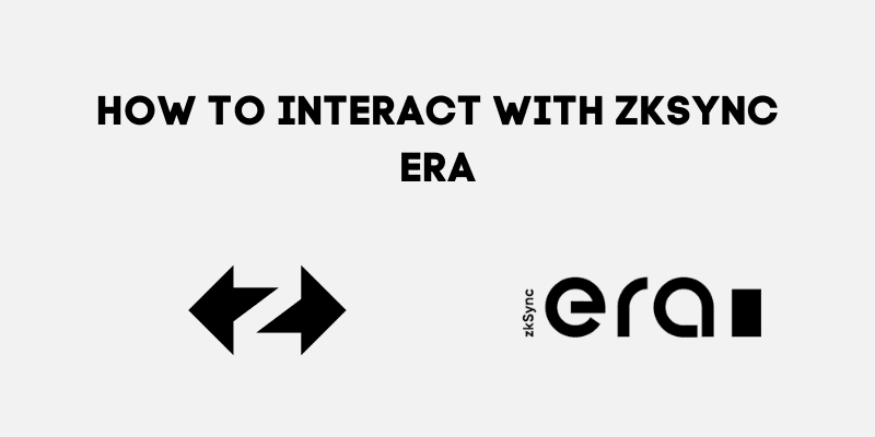 How To Interact With zkSync Era Mainnet