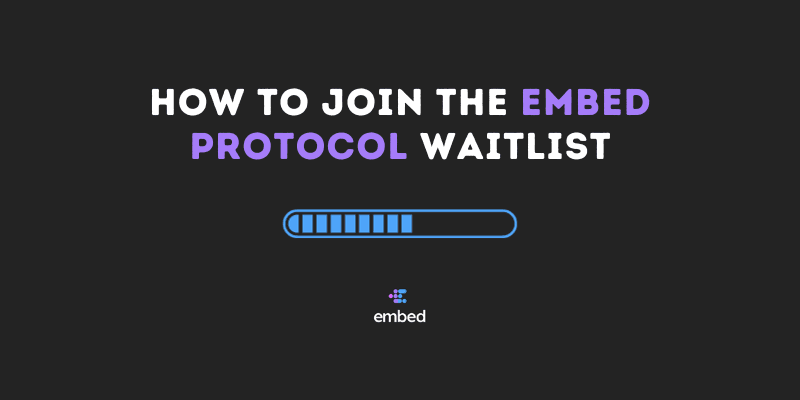 How To Join The Embed Protocol Waitlist
