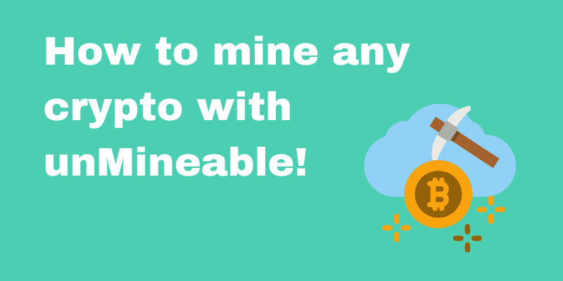 How To Mine Any Crypto Using unMineable With a GPU