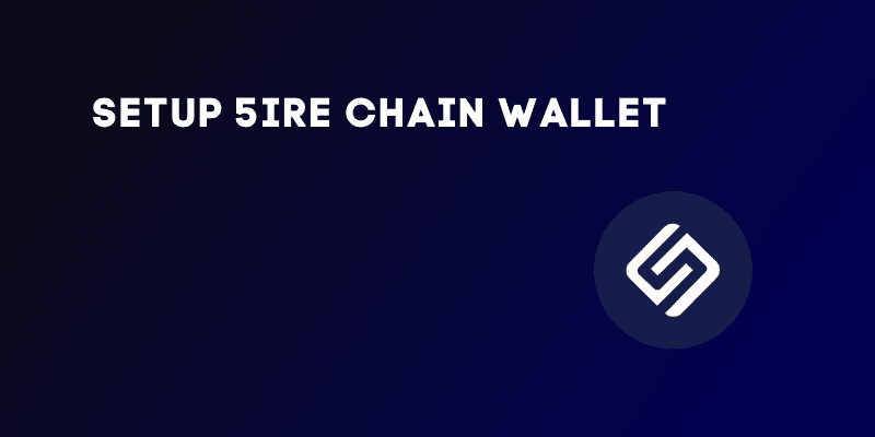 How To Setup 5ire Chain Wallet
