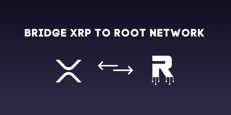 How To Bridge XRP To The Root Network