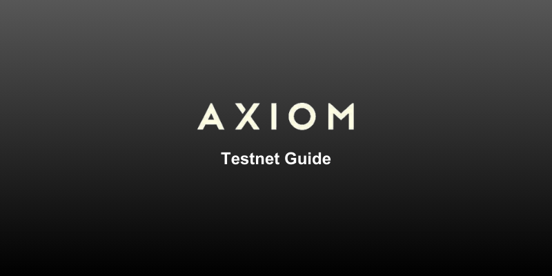 How To Interact With Axiom Testnet
