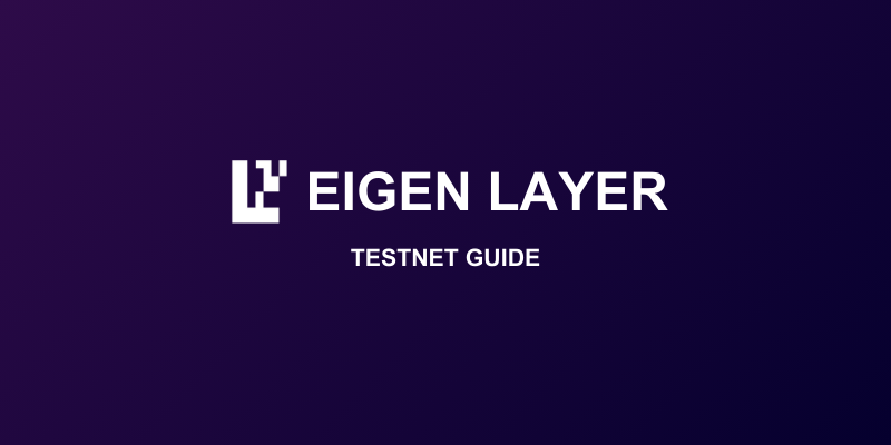 How To Interact With The Eigen Layer Testnet
