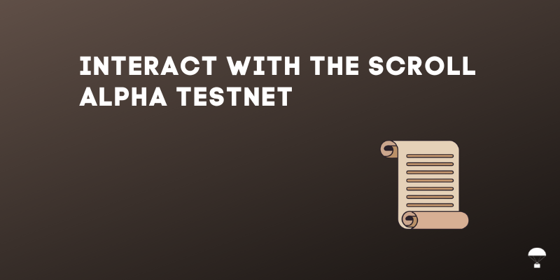 How To Interact With The Scroll Alpha Testnet