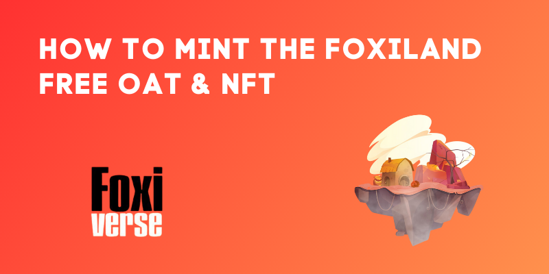 How To Mint the Foxiland Free OAT & NFT